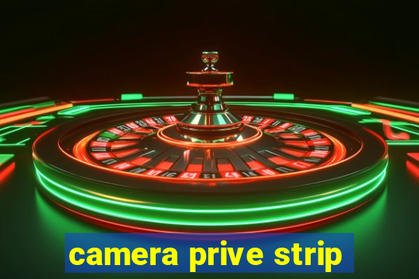 camera prive strip